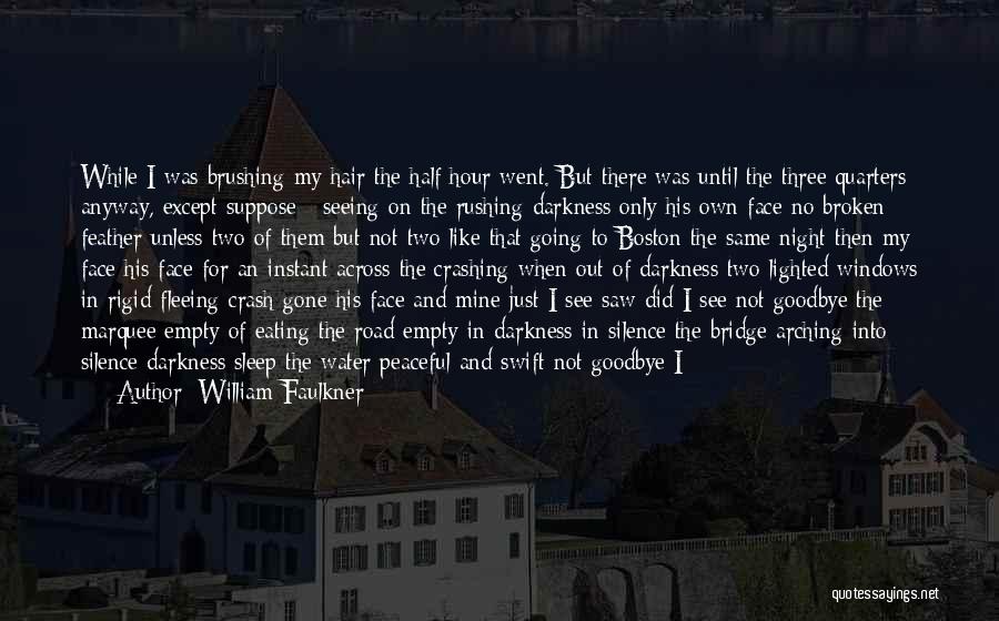 Rushing Water Quotes By William Faulkner