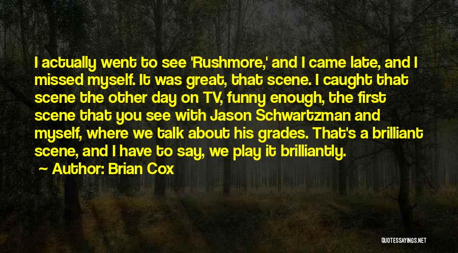 Rushmore Quotes By Brian Cox Rushmore Quotes By Brian Cox