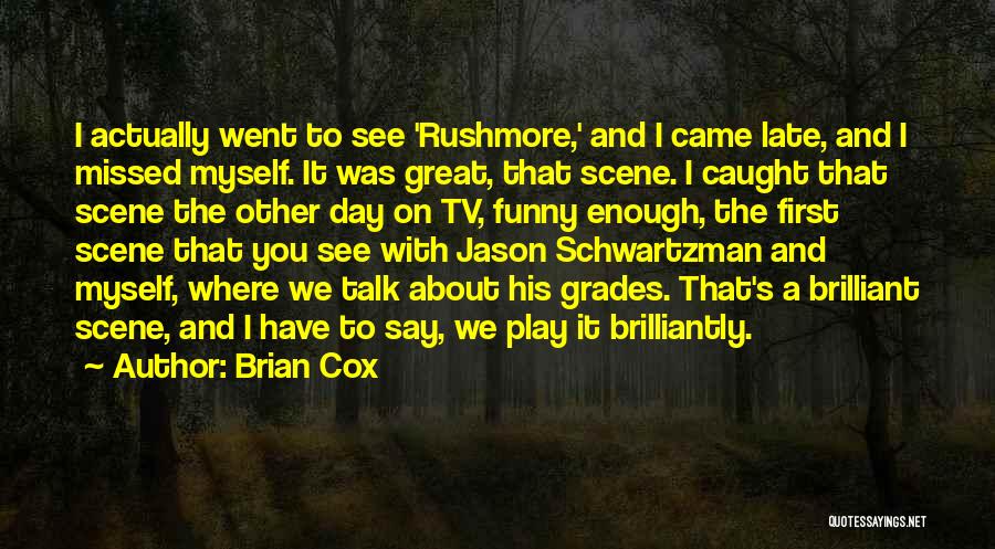 Rushmore Quotes By Brian Cox