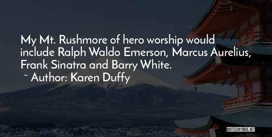 Rushmore Quotes By Karen Duffy