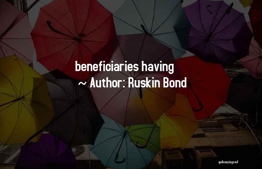 Ruskin Quotes By Ruskin Bond