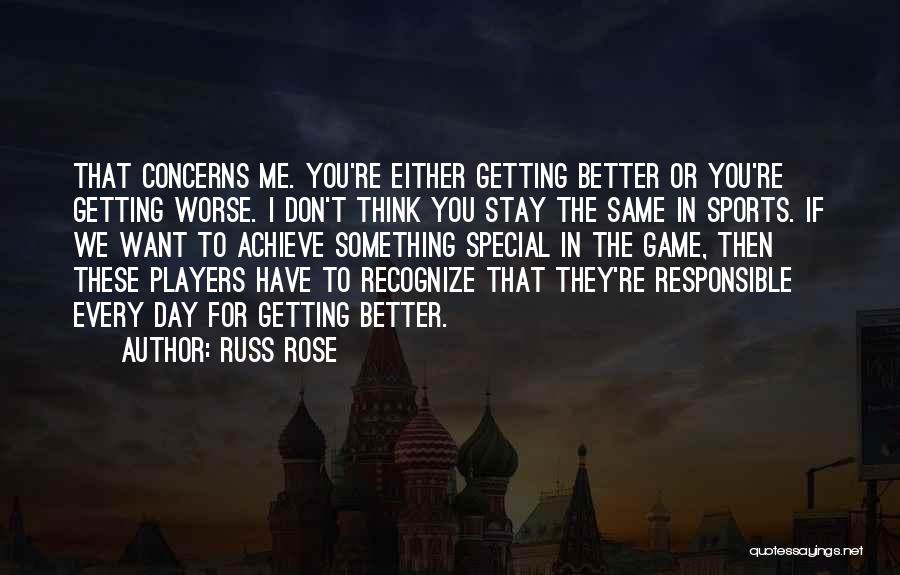 Russ Rose Quotes 230534