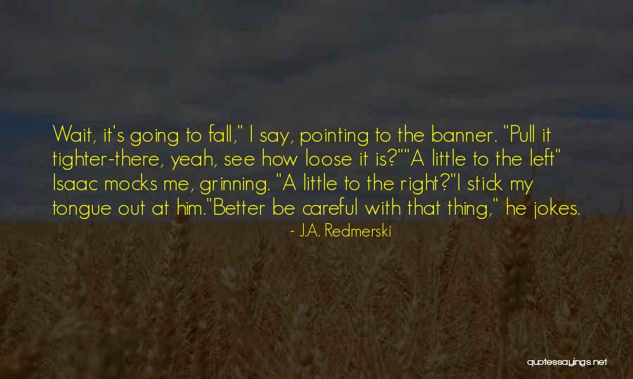 Russelia Equisetiformis Quotes By J.A. Redmerski Russelia Equisetiformis Quotes By J.A. Redmerski