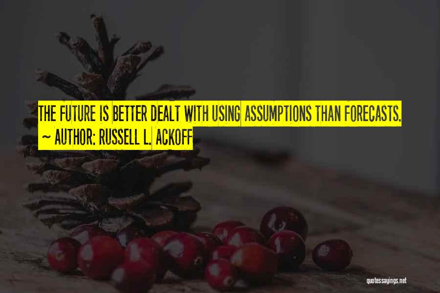 Russell Ackoff Quotes By Russell L. Ackoff