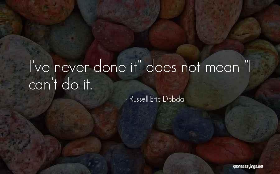 Russell Eric Dobda Quotes 1503813