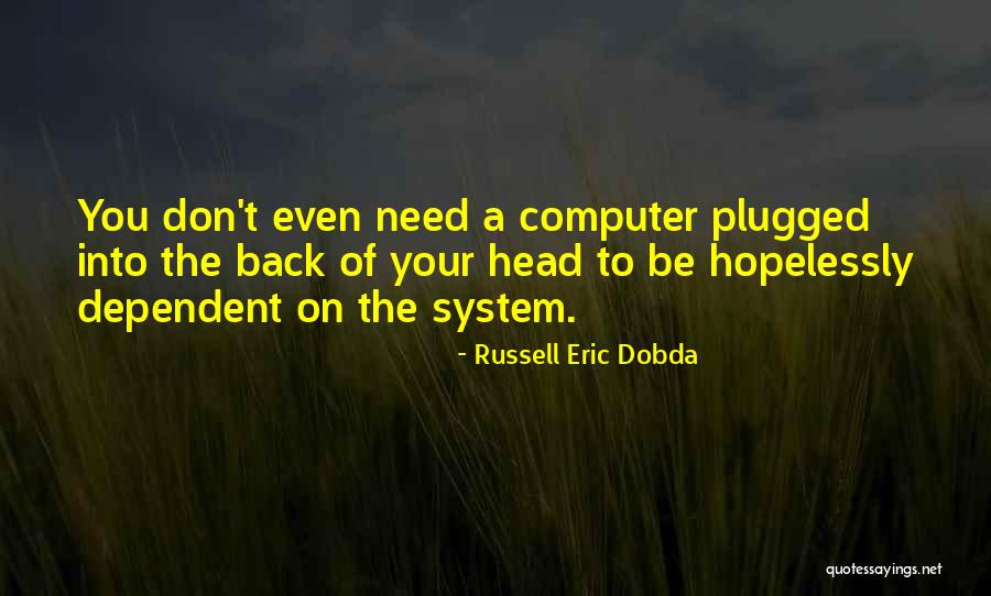 Russell Eric Dobda Quotes 1888408