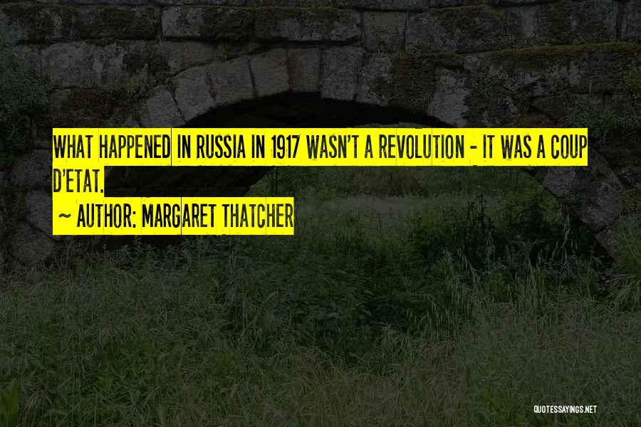 Russia 1917 Quotes By Margaret Thatcher