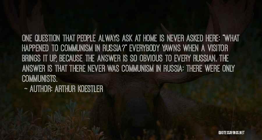 Russian Communism Quotes By Arthur Koestler