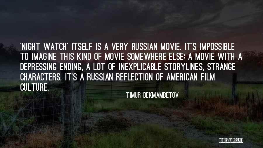 Russian Culture Quotes By Timur Bekmambetov