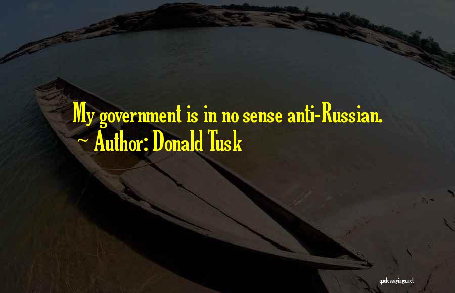 Russian Government Quotes By Donald Tusk