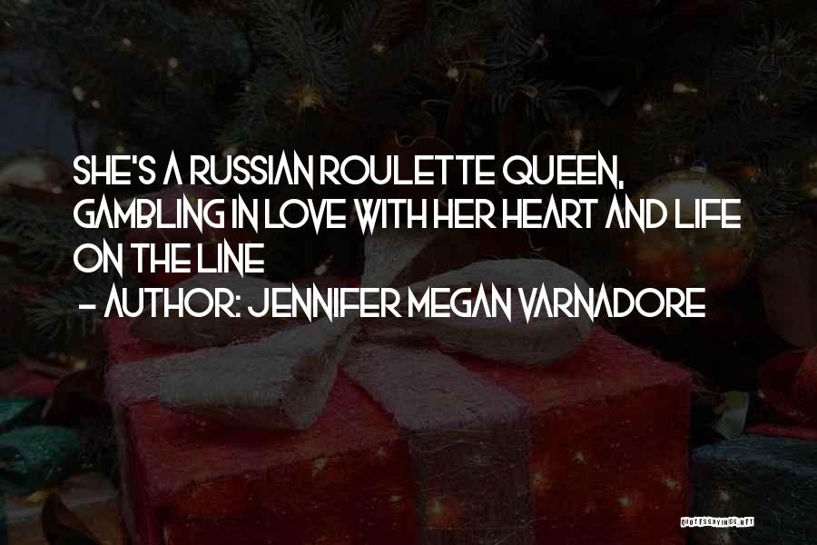 Russian Roulette Quotes By Jennifer Megan Varnadore