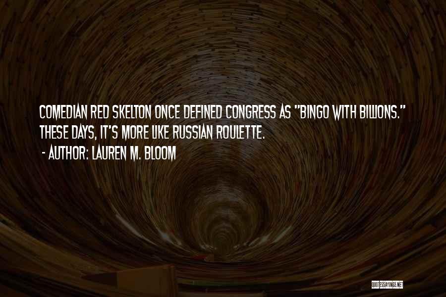 Russian Roulette Quotes By Lauren M. Bloom