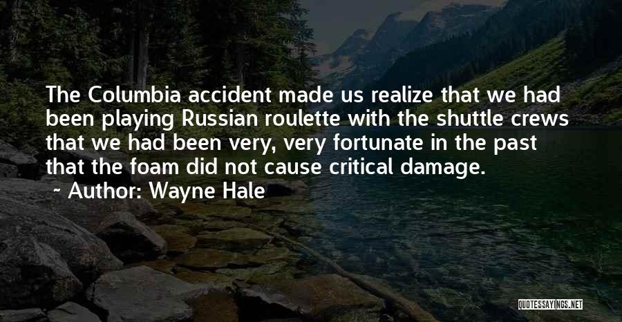 Russian Roulette Quotes By Wayne Hale