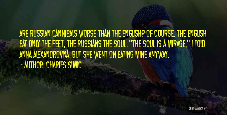 Russian Soul Quotes By Charles Simic