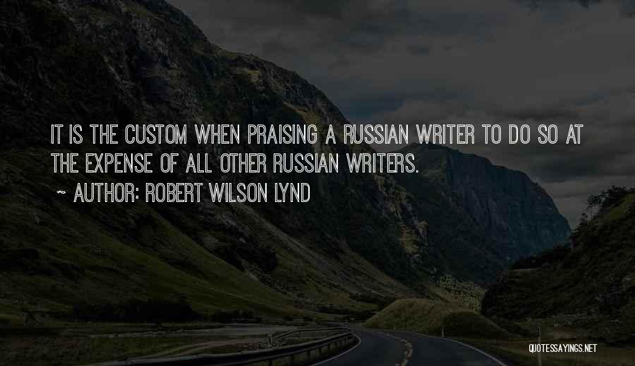 Russian Writers Quotes By Robert Wilson Lynd