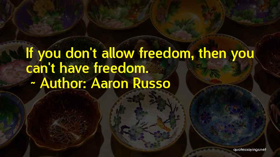 Russo Quotes By Aaron Russo