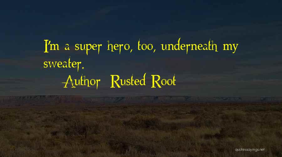 Rusted Root Quotes 506040