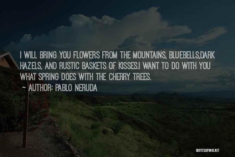 Rustic Quotes By Pablo Neruda