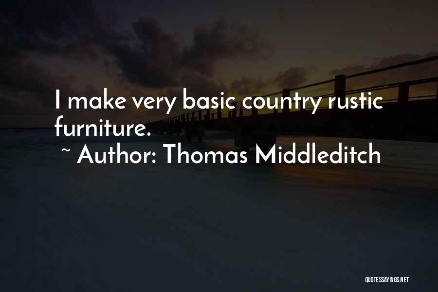 Rustic Quotes By Thomas Middleditch