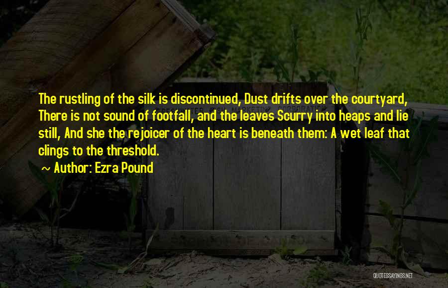 Rustling Leaves Quotes By Ezra Pound