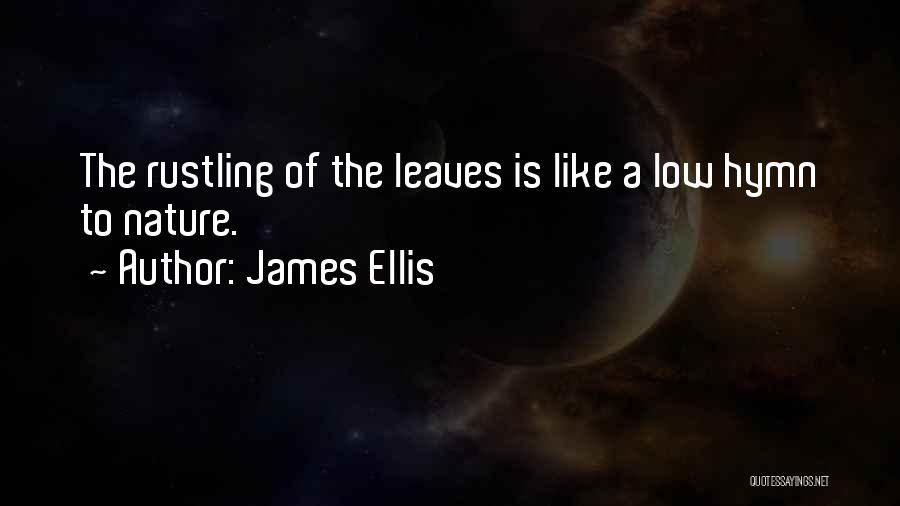 Rustling Leaves Quotes By James Ellis