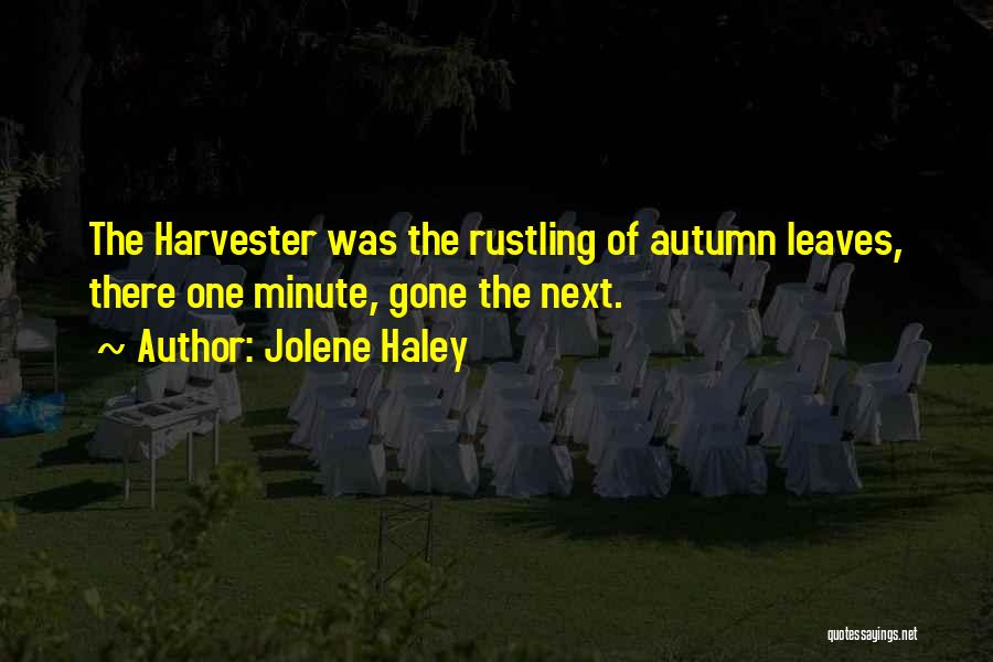 Rustling Leaves Quotes By Jolene Haley