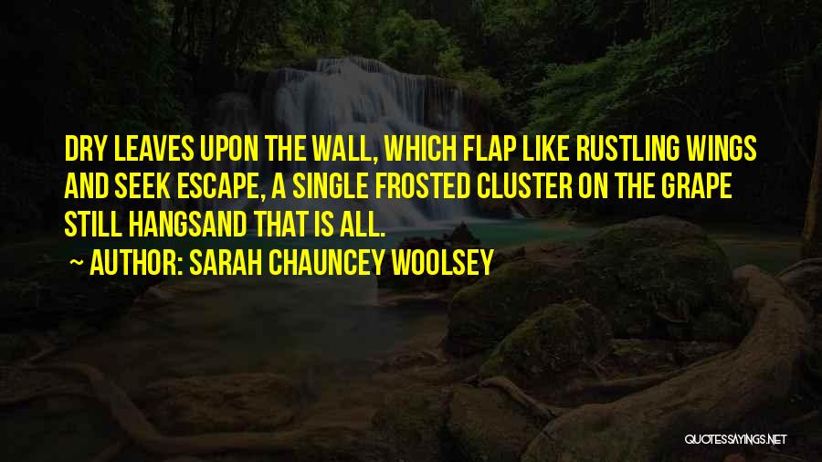 Rustling Leaves Quotes By Sarah Chauncey Woolsey