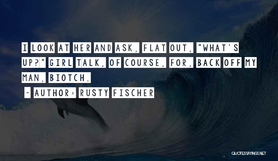 Rusty Fischer Quotes 2072324