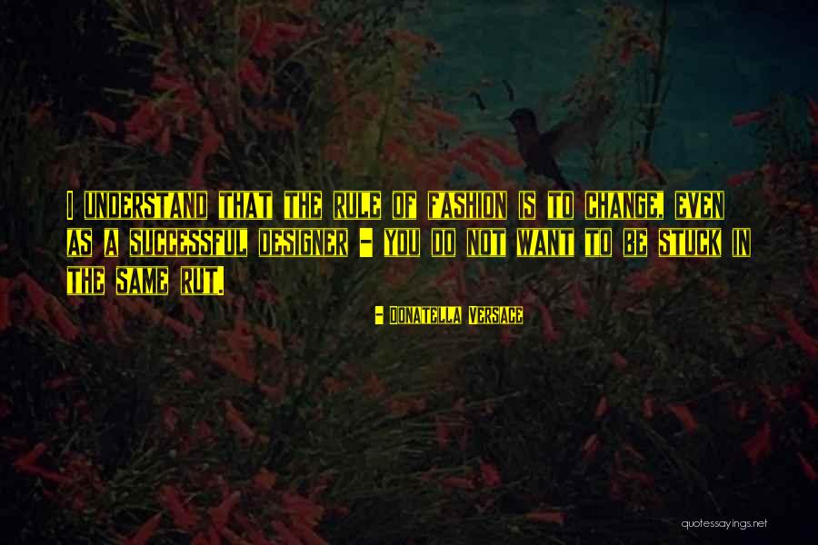 Rut Quotes By Donatella Versace Rut Quotes By Donatella Versace