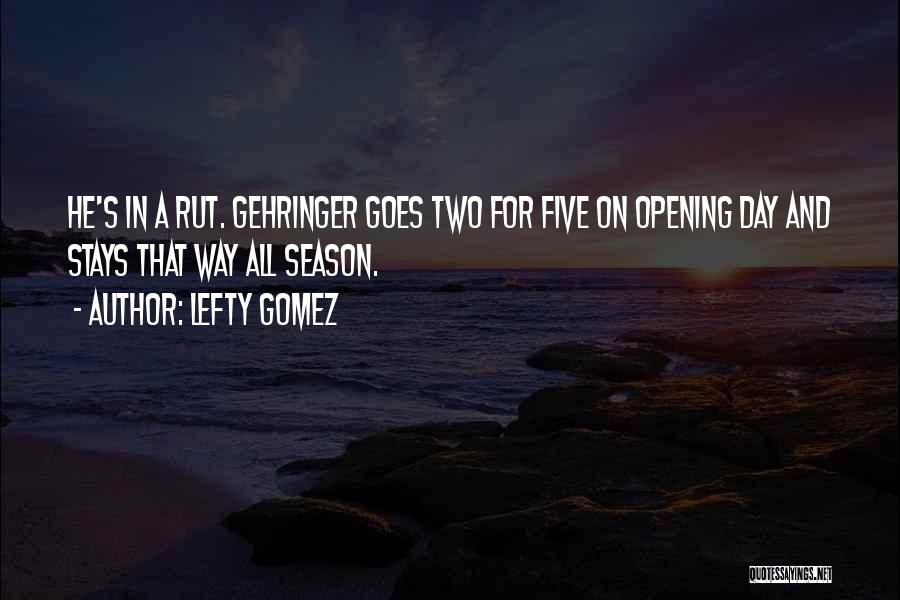 Rut Quotes By Lefty Gomez