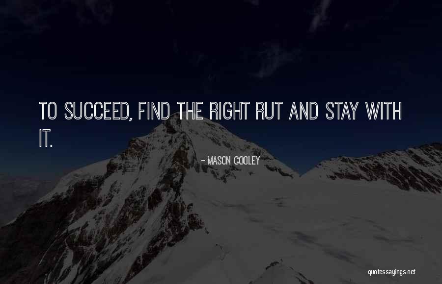 Rut Quotes By Mason Cooley Rut Quotes By Mason Cooley