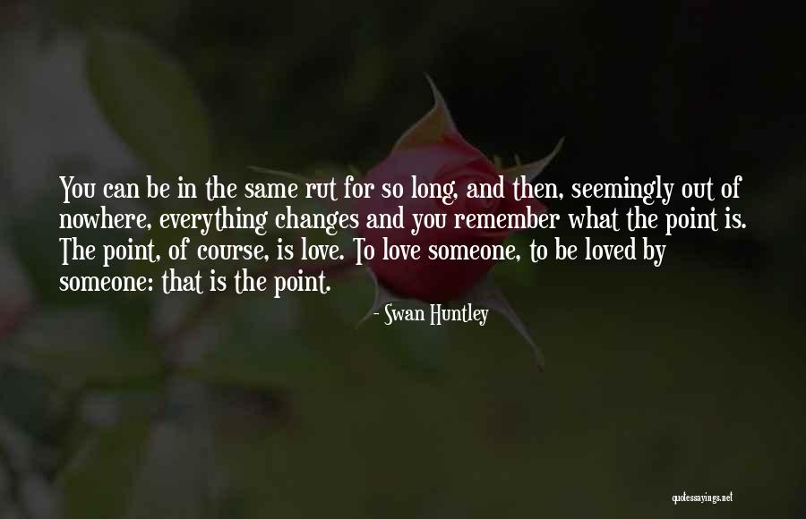 Rut Quotes By Swan Huntley Rut Quotes By Swan Huntley