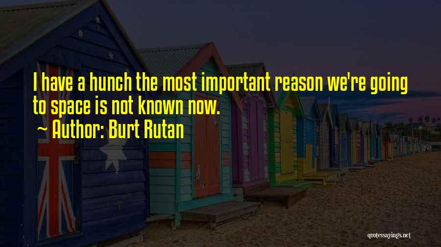 Rutan Quotes By Burt Rutan