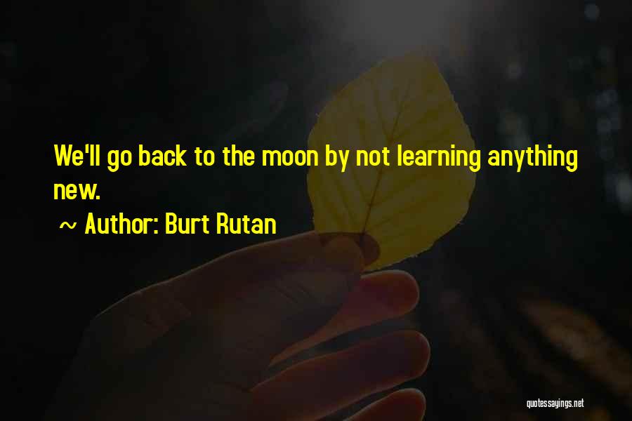 Rutan Quotes By Burt Rutan