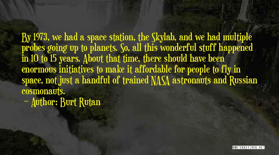 Rutan Quotes By Burt Rutan