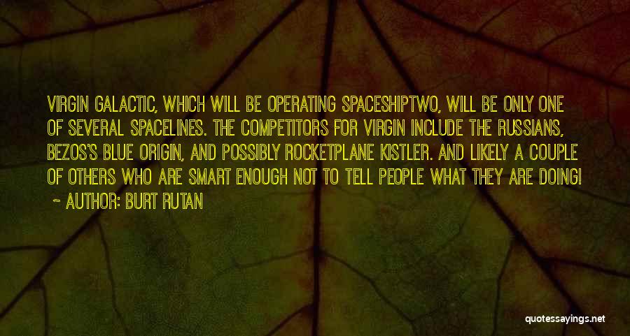 Rutan Quotes By Burt Rutan