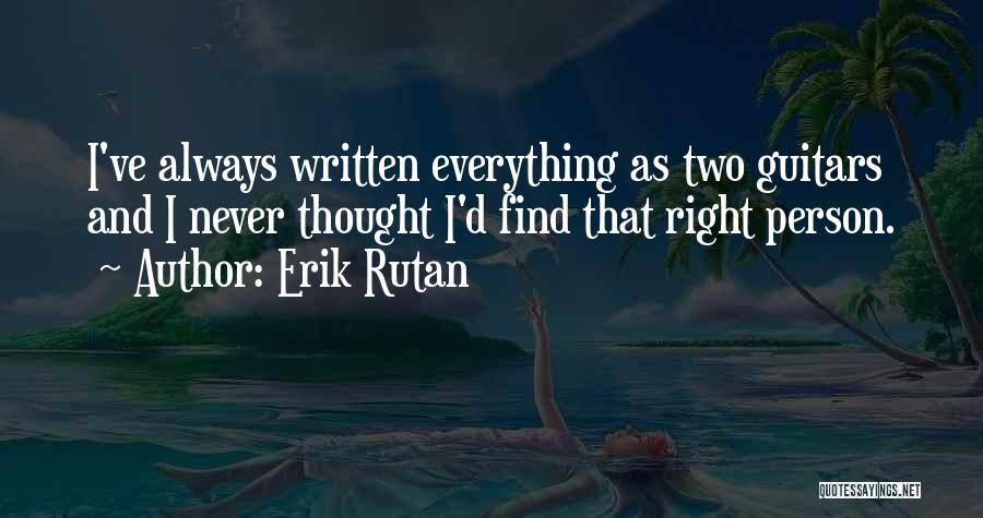 Rutan Quotes By Erik Rutan