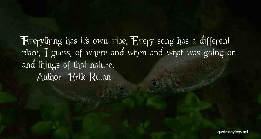 Rutan Quotes By Erik Rutan