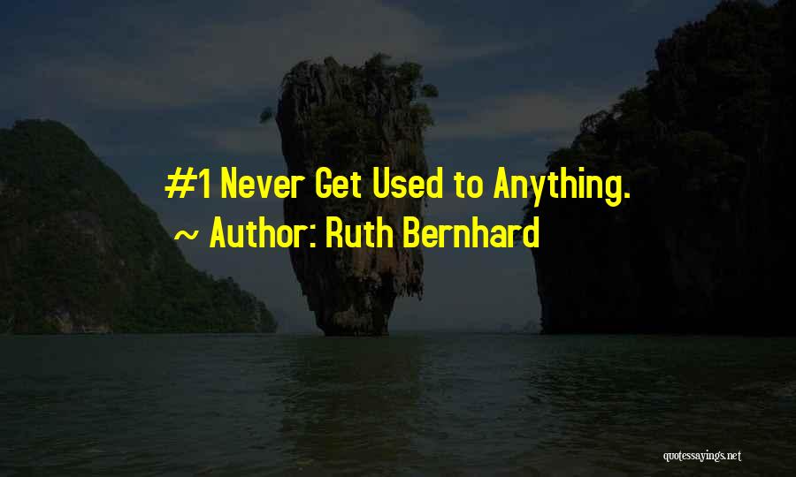 Ruth Bernhard Quotes 925860