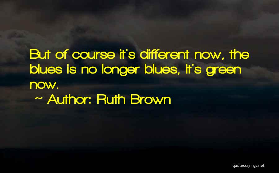 Ruth Brown Quotes 1472106