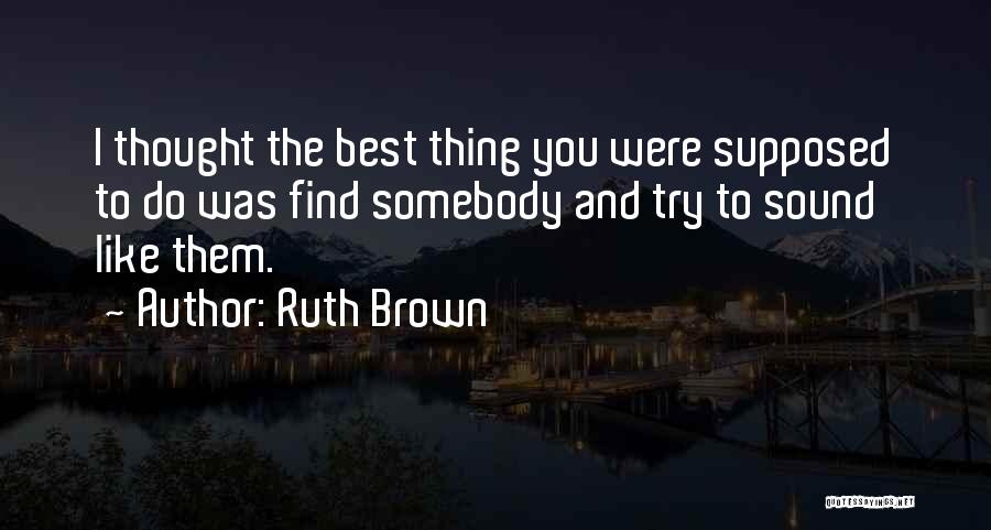 Ruth Brown Quotes 1573405