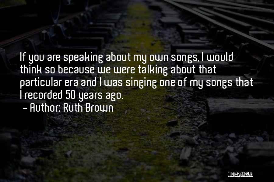 Ruth Brown Quotes 859351