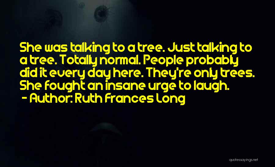 Ruth Frances Long Quotes 2262873