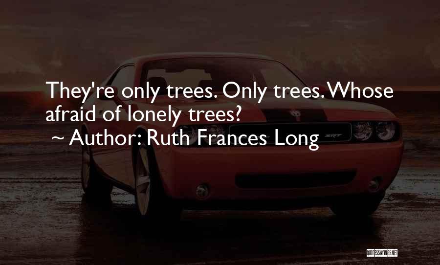 Ruth Frances Long Quotes 822908