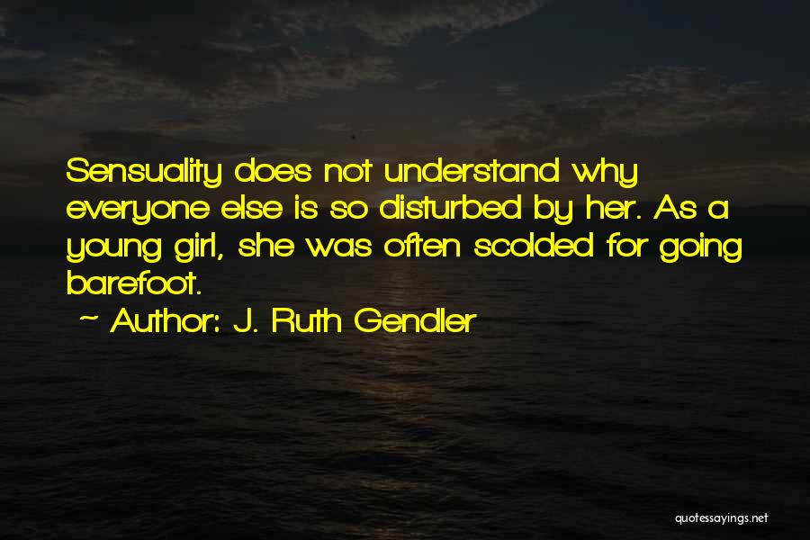 Ruth Gendler Quotes By J. Ruth Gendler