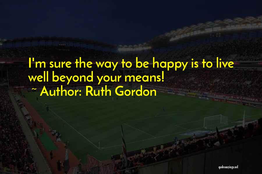Ruth Gordon Quotes 2060361