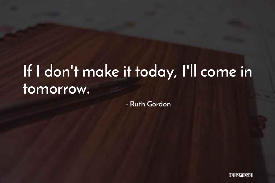 Ruth Gordon Quotes 2189260 Ruth Gordon Quotes 2189260