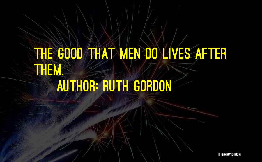 Ruth Gordon Quotes 520129