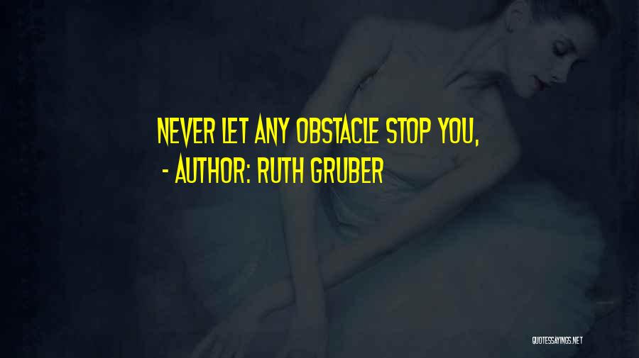 Ruth Gruber Quotes 552335