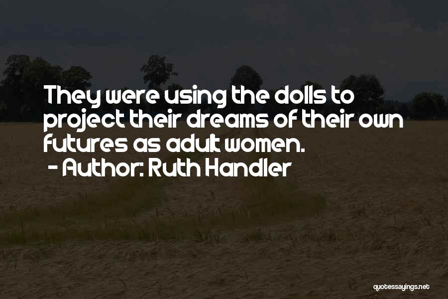 Ruth Handler Quotes 1316420